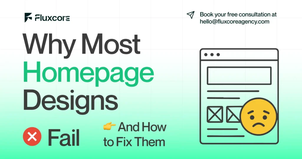 Why Most Homepage Designs Fail and How to Fix Them- fluxcorer agency
